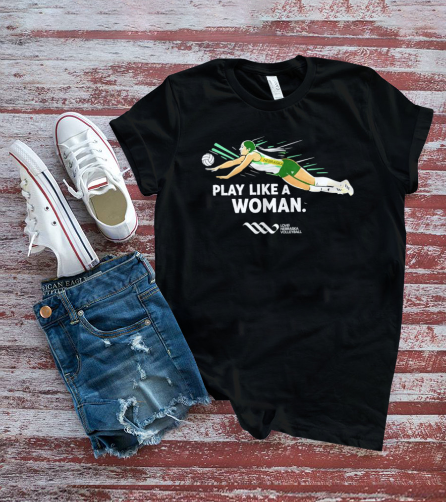 Nebraska Volleyball Play Like A Woman LOVB T-Shirt