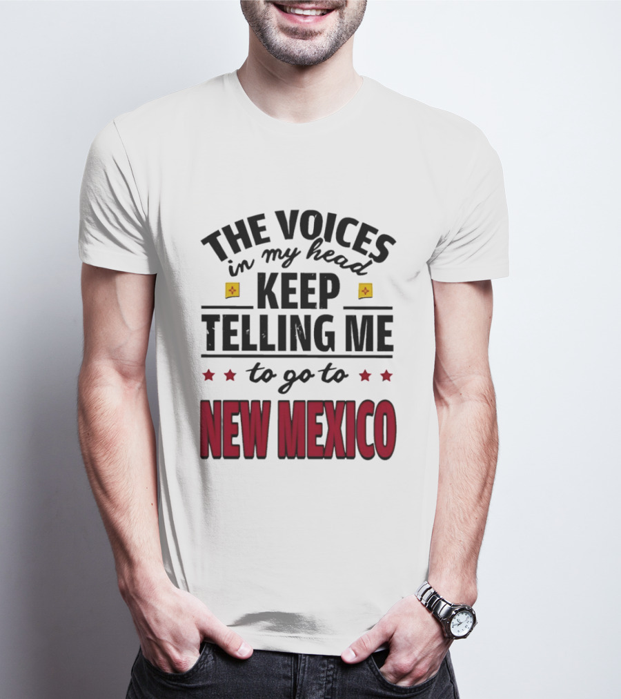 The Voices In My Head Keep Telling Me To Go To New Mexico Stars And Square T-Shirt
