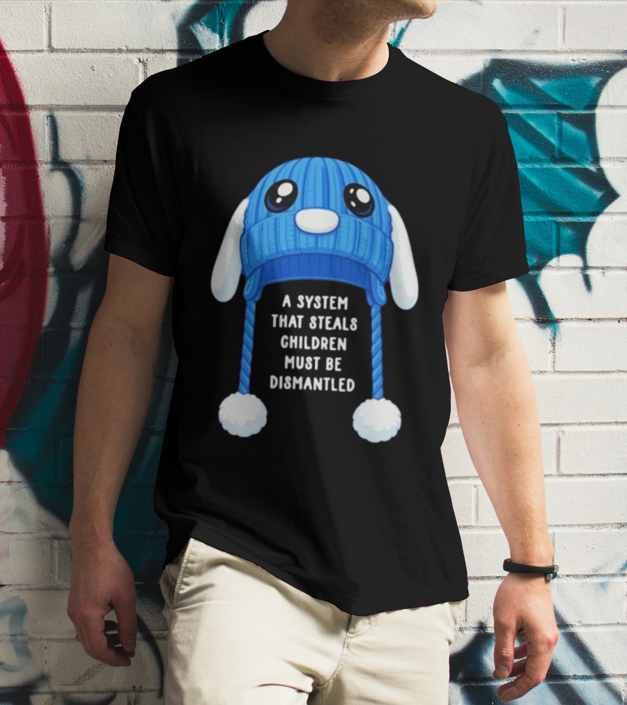 A System That Steals Children Must Be Dismantled Blue Bunny Hat T-Shirt