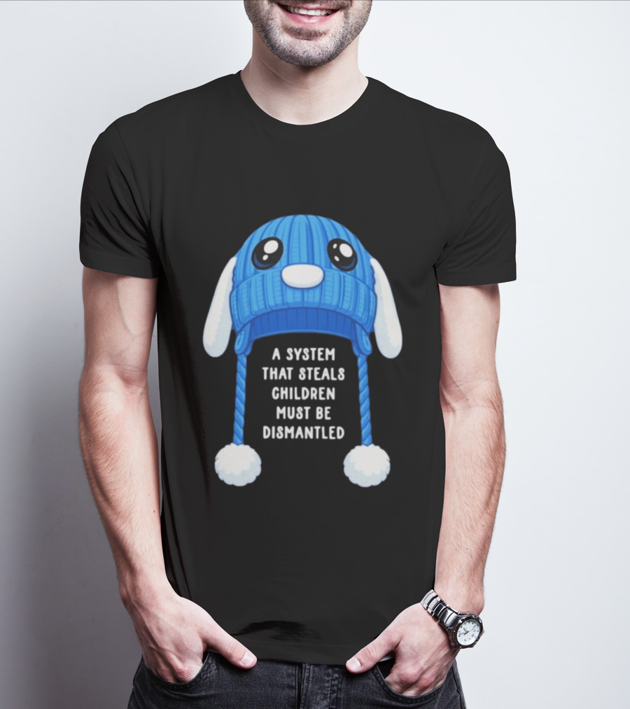 A System That Steals Children Must Be Dismantled Blue Bunny Hat T-Shirt