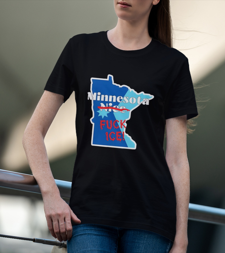Minnesota Nice Fuck ICE Anti Trump T-Shirt