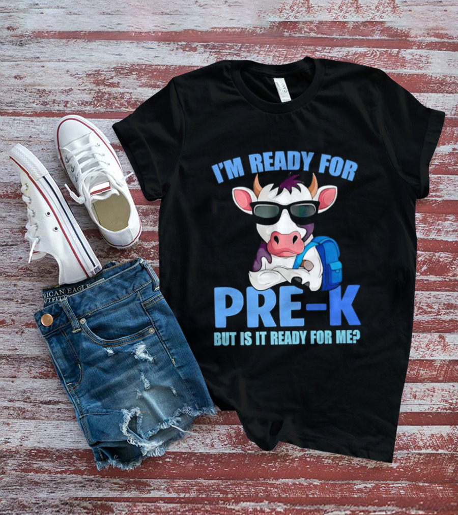 Cow Wearing Sunglasses Backpack I'm Ready For Pre K But Is It Ready For Me T-Shirt