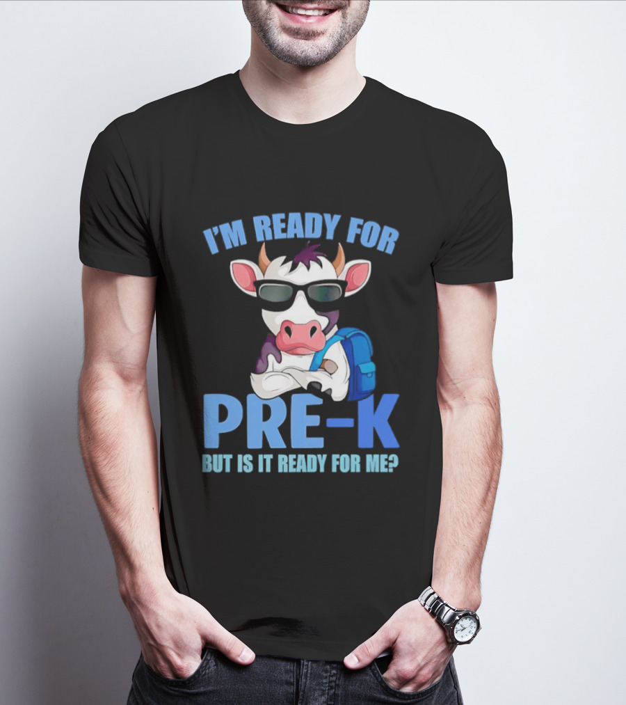 Cow Wearing Sunglasses Backpack I'm Ready For Pre K But Is It Ready For Me T-Shirt