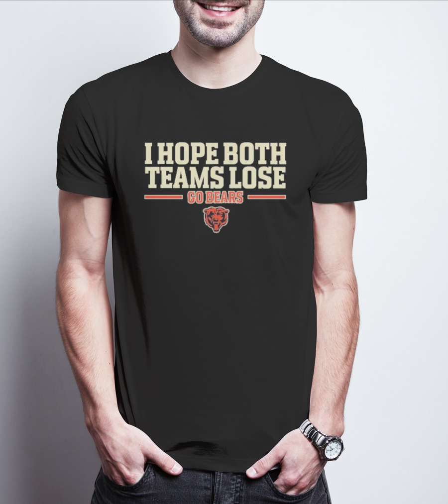 I Hope Both Teams Lose Go Bears Chicago Bears Football T-Shirt