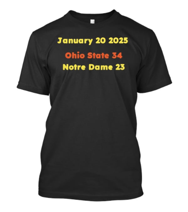 Ohio State 34 Notre Dame 23 January 20 2025 T-Shirt