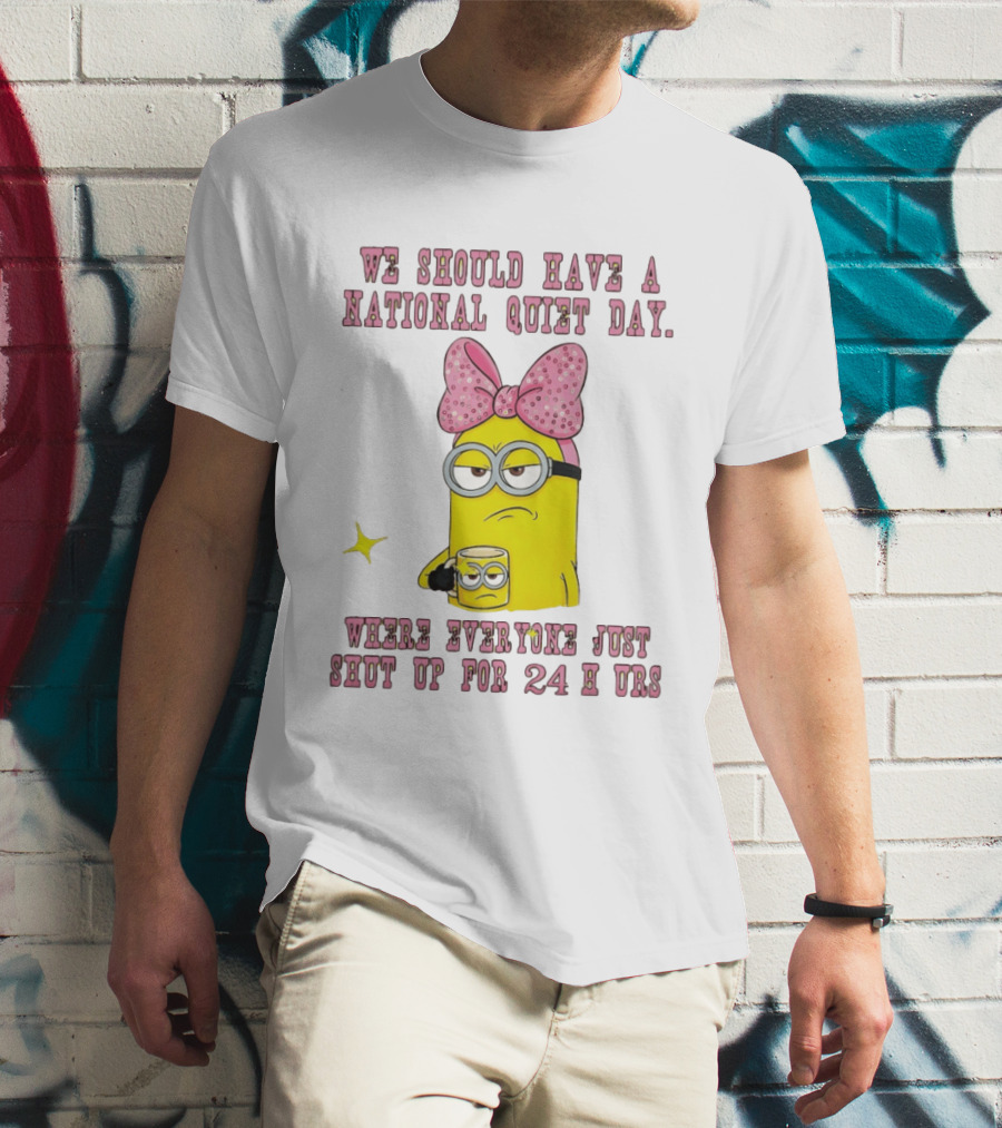 Minion National Quiet Day Everyone Shut Up 24 Hours T-Shirt