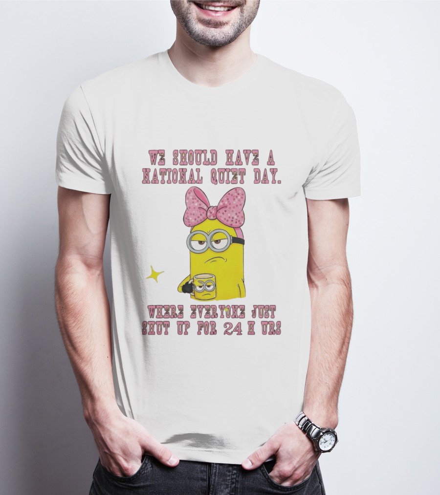 Minion National Quiet Day Everyone Shut Up 24 Hours T-Shirt