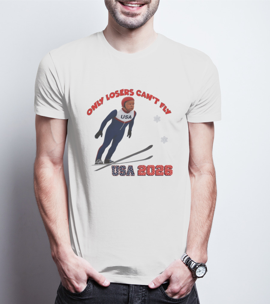 Only Losers Can't Fly USA 2026 Winter Games Olympics Ski Jumper T-Shirt