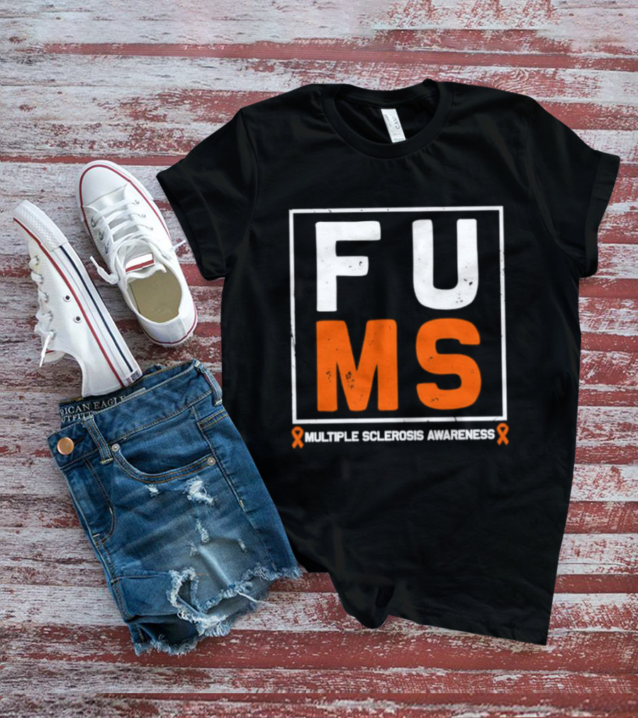 FUMA MS Awareness Bold Statement For Multiple Sclerosis T-Shirt