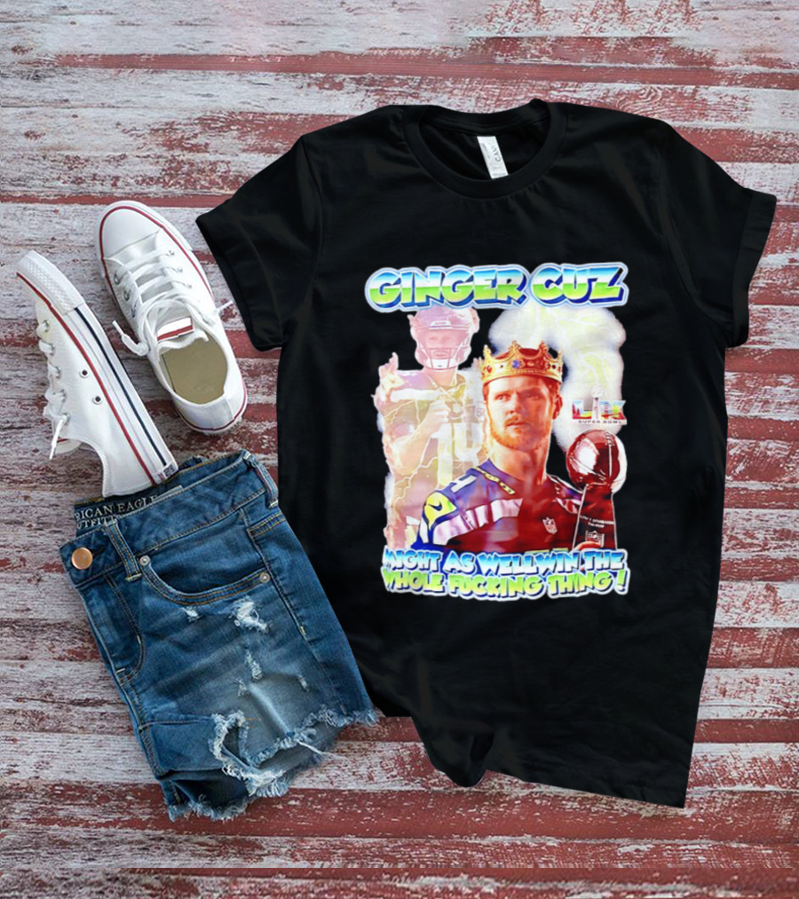 Ginger Cuz Sam Darnold Seattle Seahawks Might As Well Win The Whole Fcking Thing Super Bowl T-Shirt