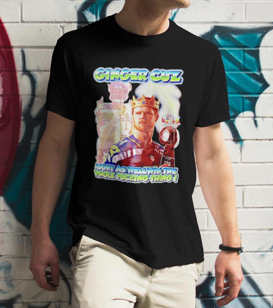 Ginger Cuz Sam Darnold Seattle Seahawks Might As Well Win The Whole Fcking Thing Super Bowl T-Shirt