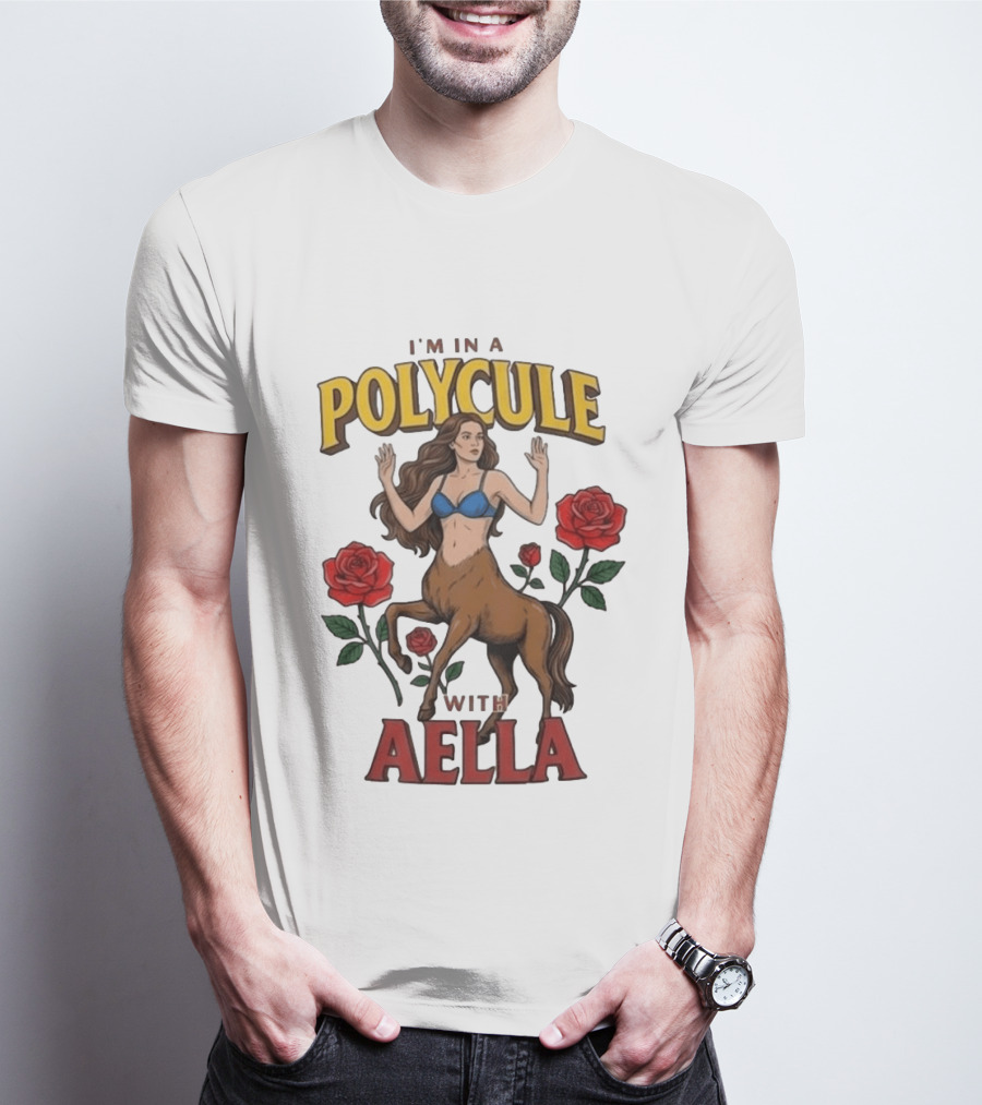 I'm In A Polycule With Aella Centaur And Roses T-Shirt