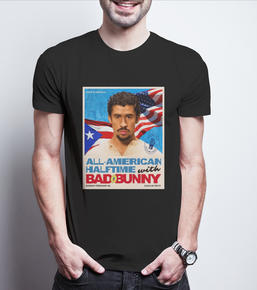 All American Halftime With Bad Bunny Puerto Rico Made In America Sunday February 08 8:00 8:30 PM ET T-Shirt