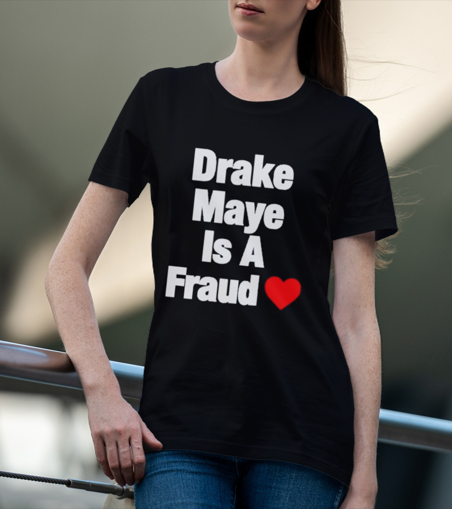 Drake Maye Is A Fraud Heart T-Shirt