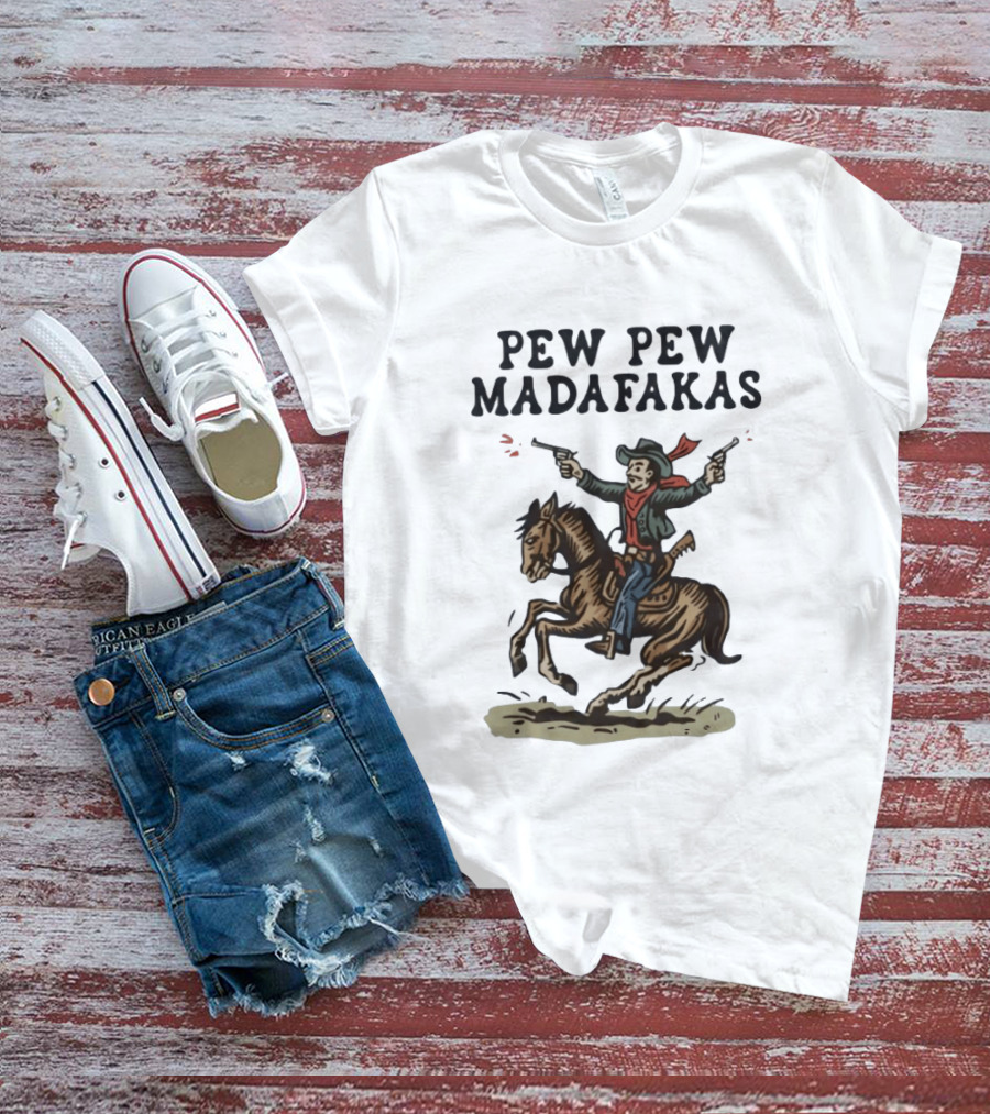 Pew Pew Madafakas Cowboy Riding Horse With Guns T-Shirt