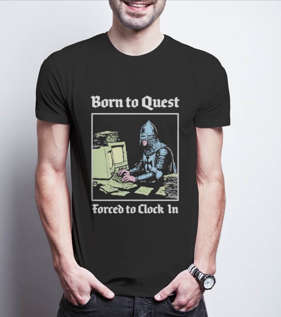 Born To Quest Forced To In Knight At Computer T-Shirt