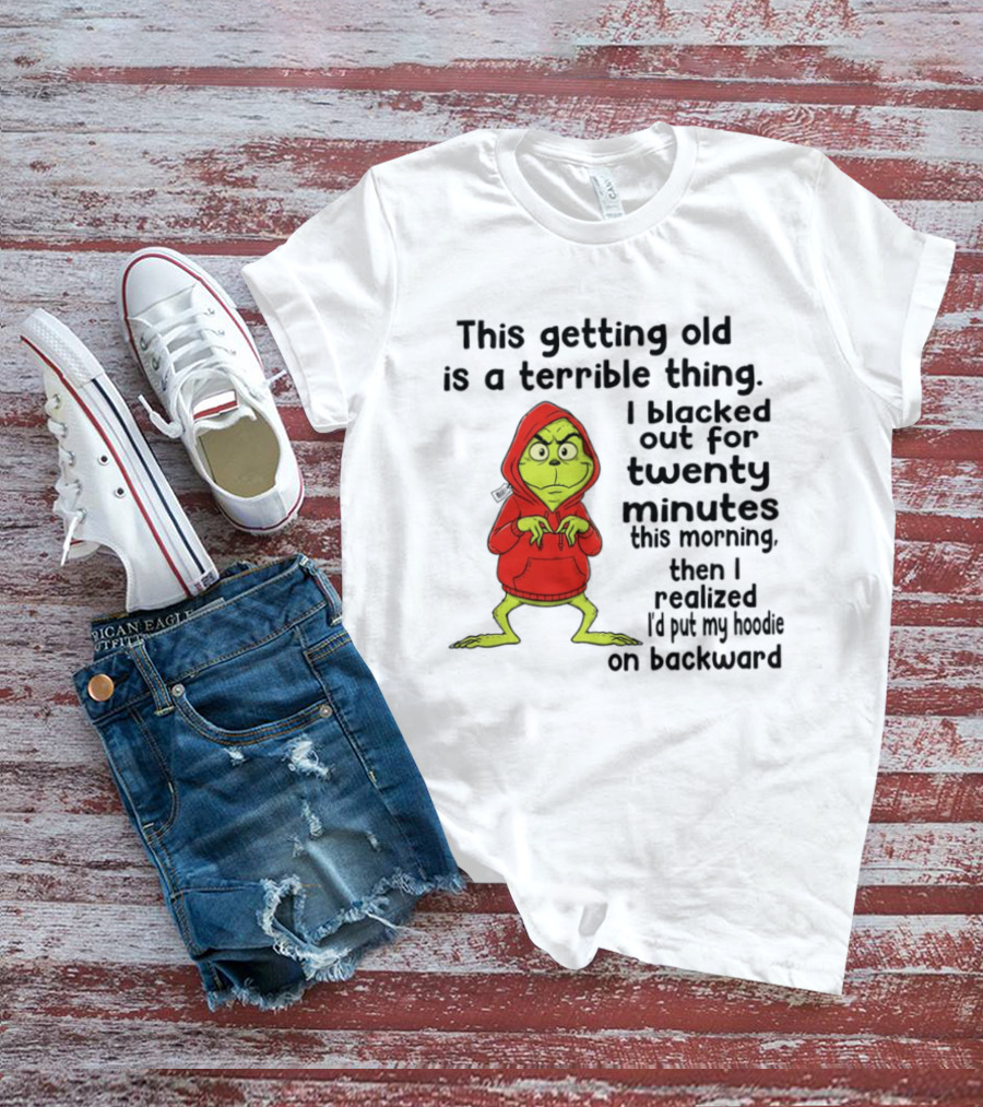 Grinch Getting Old Terrible Thing Blacked Out Twenty Minutes Backward T-Shirt