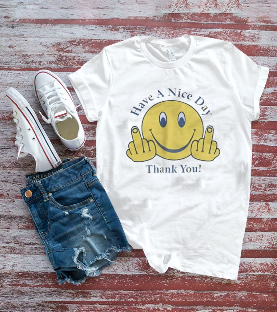 Have A Nice Day Smiley Face Thank You Middle Finger T-Shirt