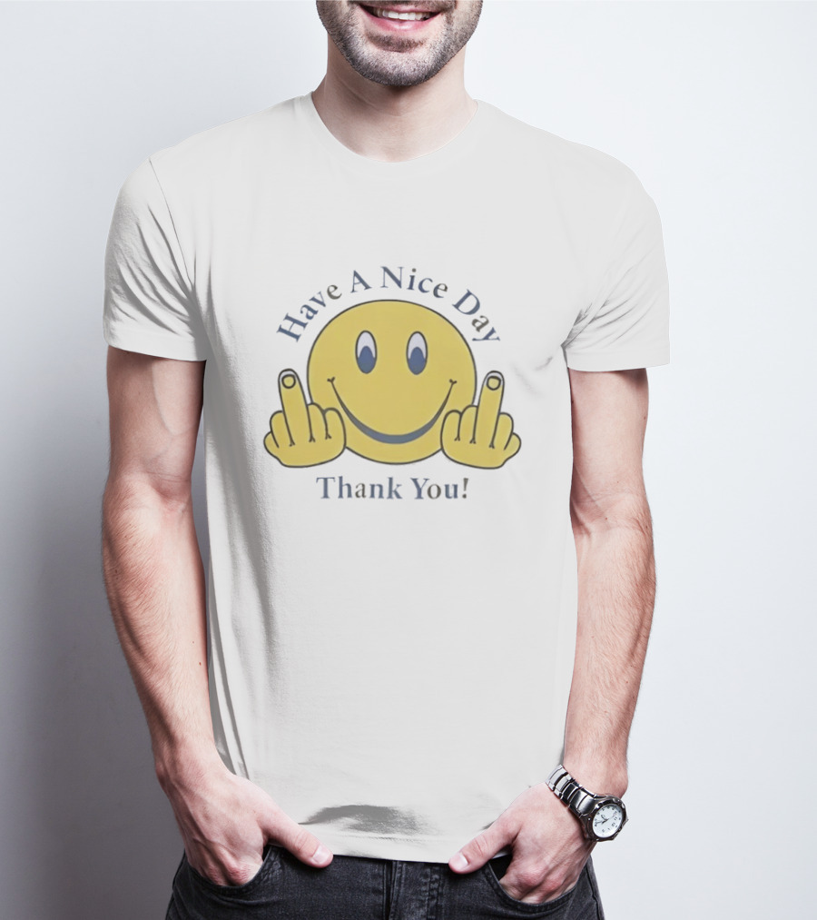 Have A Nice Day Smiley Face Thank You Middle Finger T-Shirt