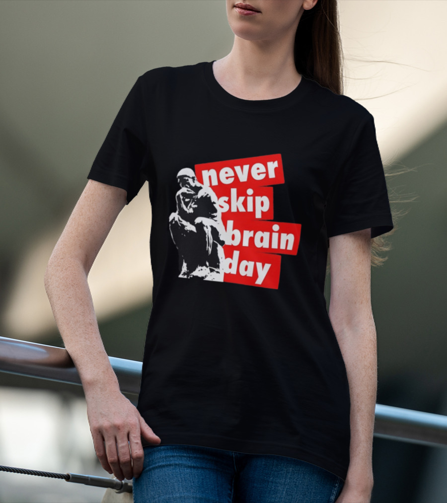 Never Skip Brain Day Thinking Statue Illustration Withed T-Shirt