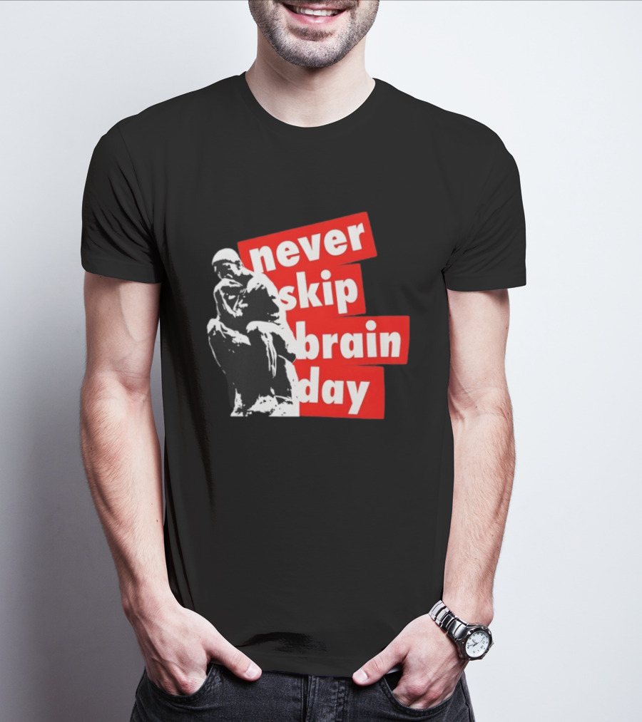 Never Skip Brain Day Thinking Statue Illustration Withed T-Shirt