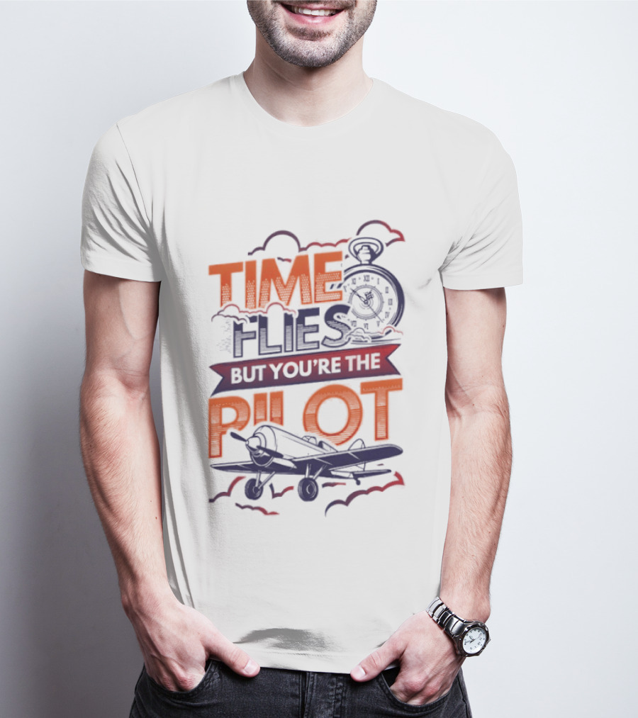 Time Flies But You're The Pilot Carpe Diem Airplane Stop Clouds T-Shirt