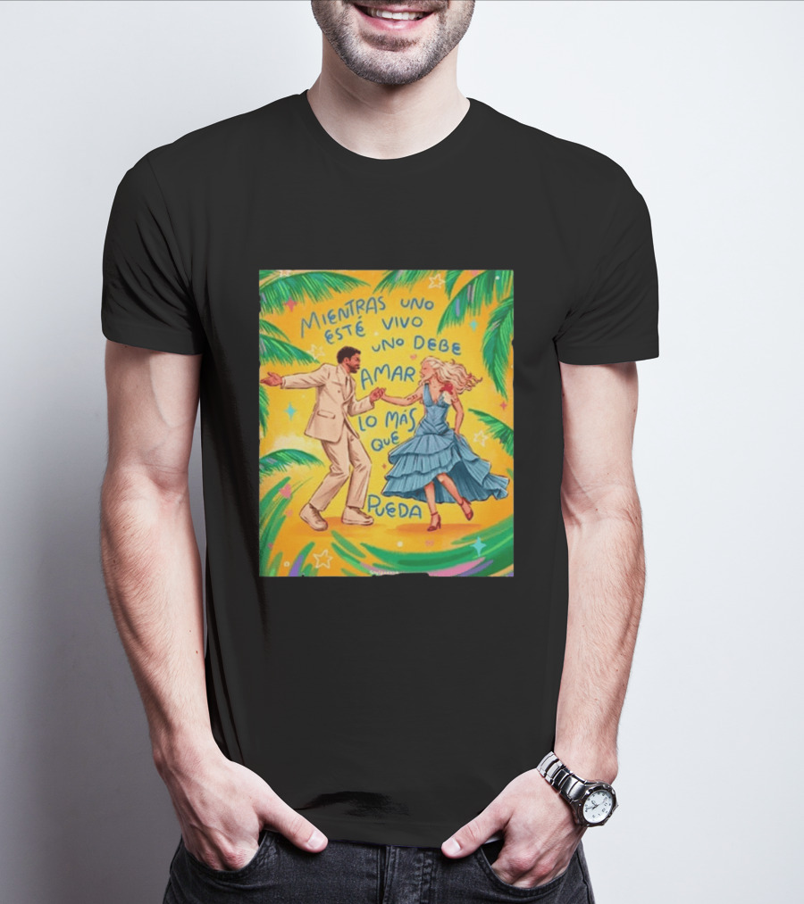 Bad Bunny X Lady Gaga Mientras Uno Esté Vivo Uno Debe Amar Lo Más Que Pueda T-Shirt