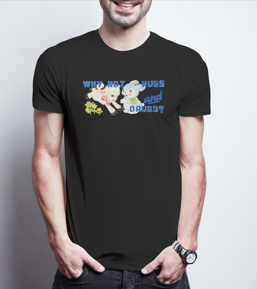 Why Not Hugs And Drugs Sheep And Bunny Playful Flowers T-Shirt