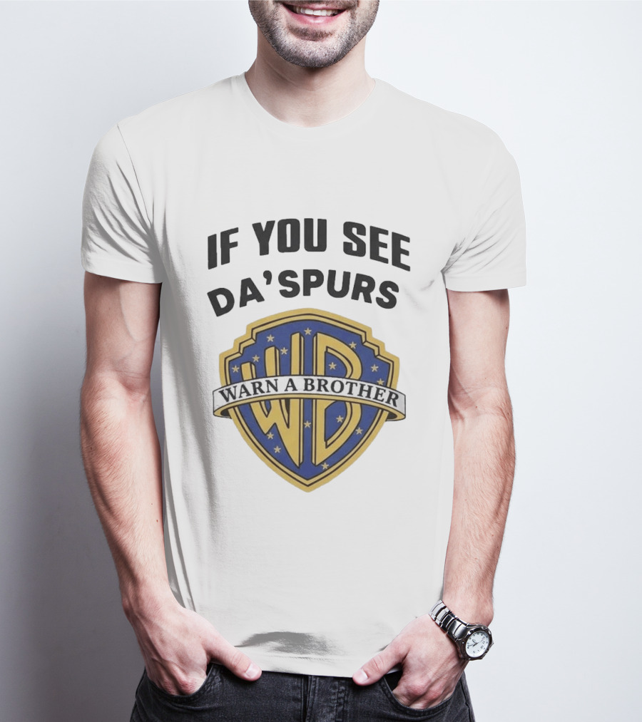 If You See Da Spurs Warn A Brother Warner Bros T-Shirt