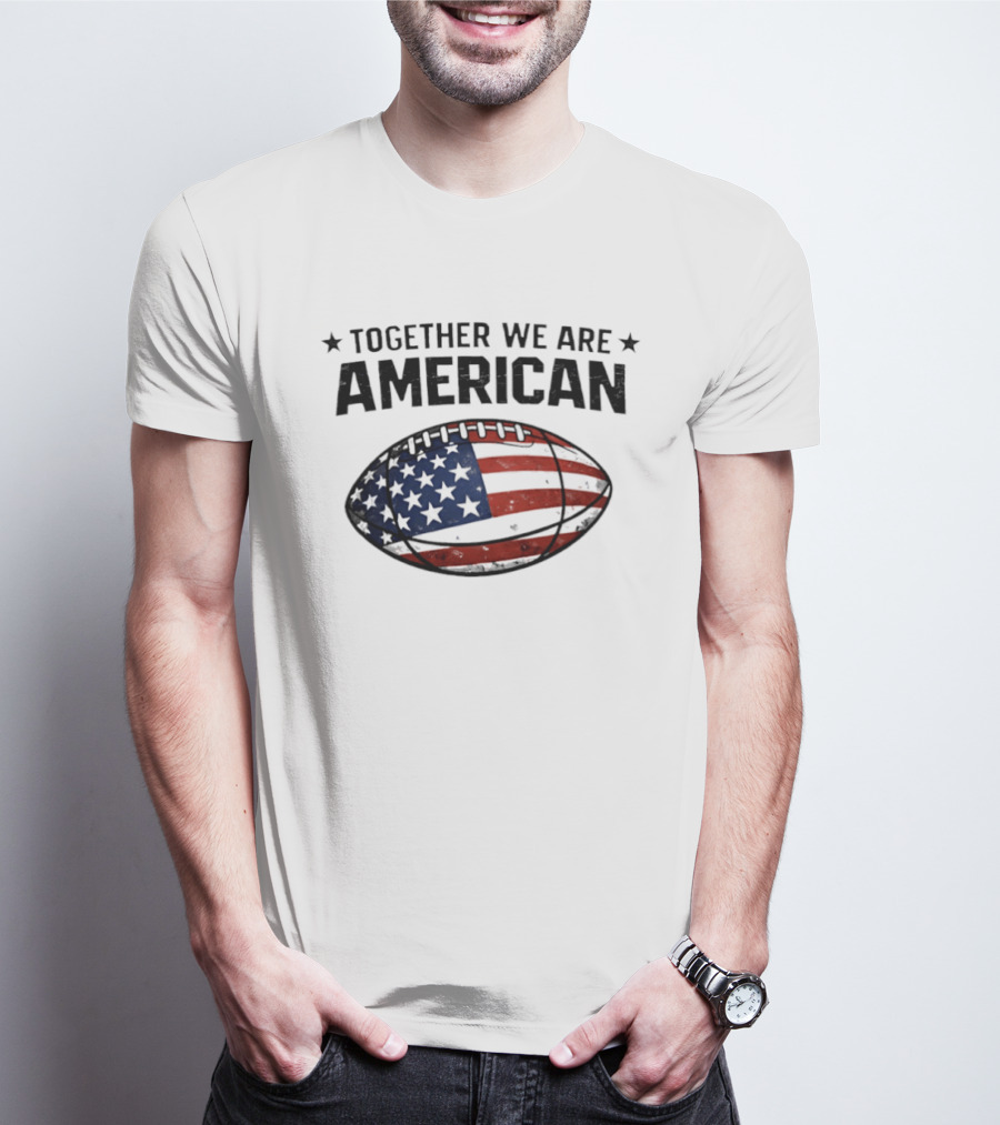 Together We Are American Football USA Flag T-Shirt