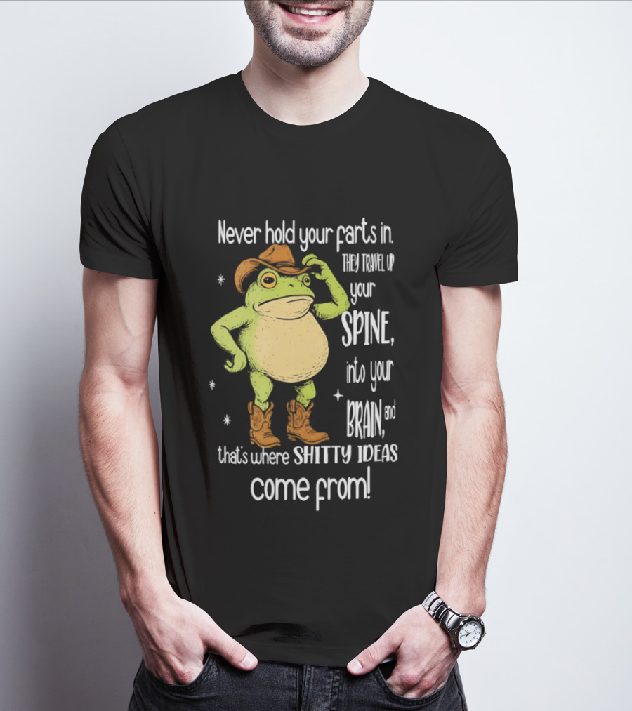 Frog Cowboy Never Hold Your Farts In Spine Brain Shitty Ideas Come From T-Shirt