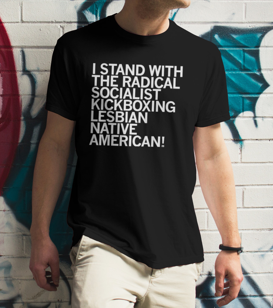 I Stand With The Radical Socialist Kickboxing Lesbian Native American T-Shirt