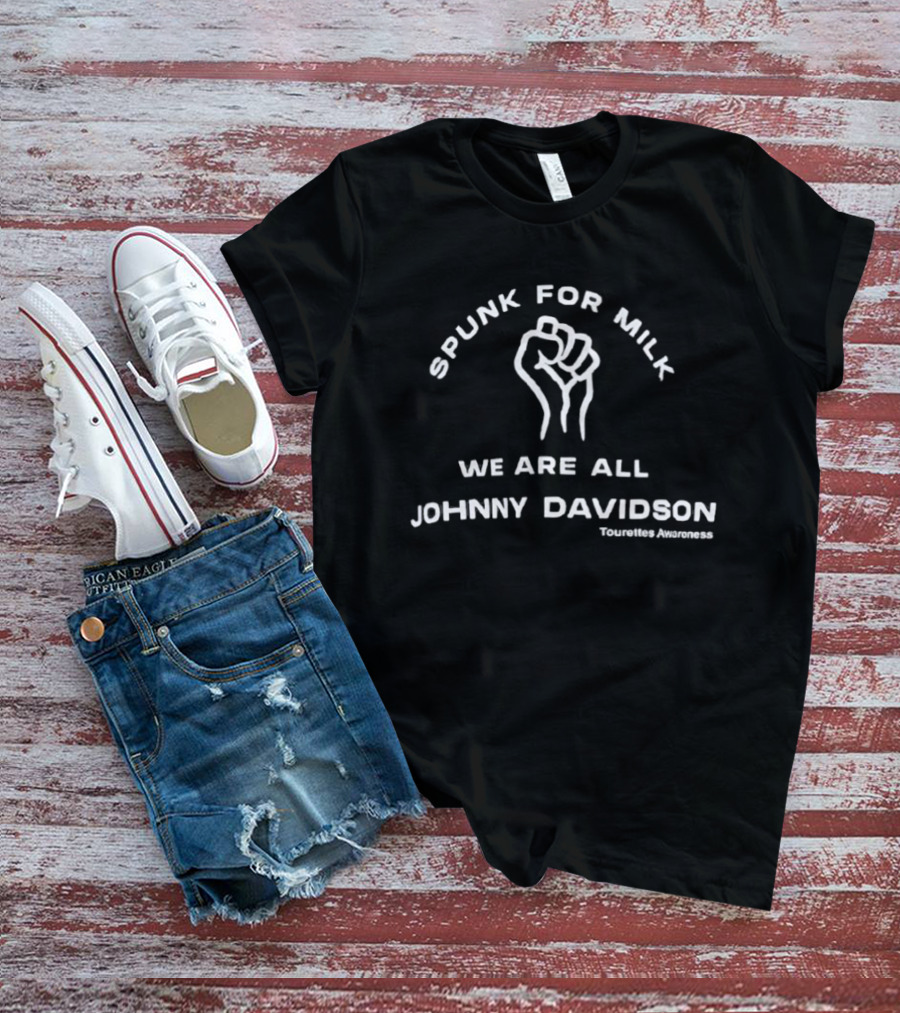 Spunk For Milk We Are All Johnny Davidson Tourette Awareness T-Shirt