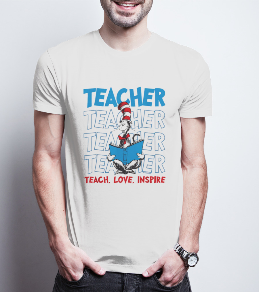 Dr Seuss Cat In The Hat Teacher Teach Love Inspire T-Shirt
