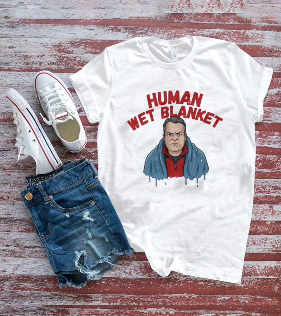 Human Wet Blanket Grumpy T-Shirt