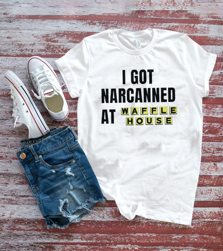 I Got Narcanned At Waffle House Yellow Block Letters T-Shirt