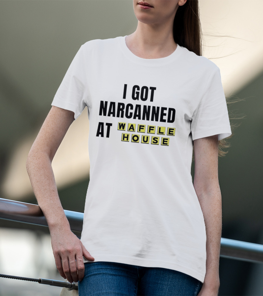 I Got Narcanned At Waffle House Yellow Block Letters T-Shirt