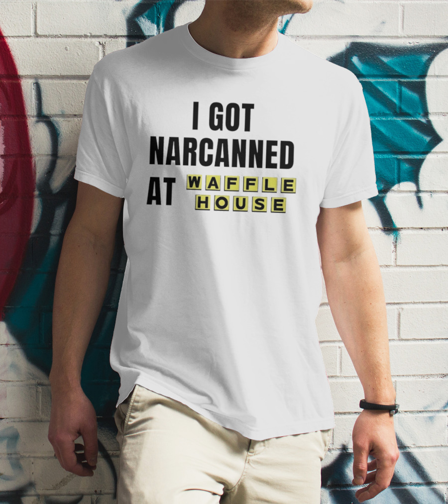 I Got Narcanned At Waffle House Yellow Block Letters T-Shirt