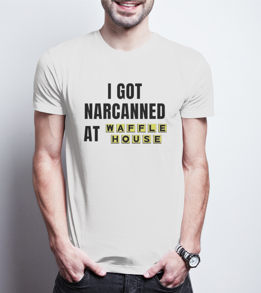 I Got Narcanned At Waffle House Yellow Block Letters T-Shirt