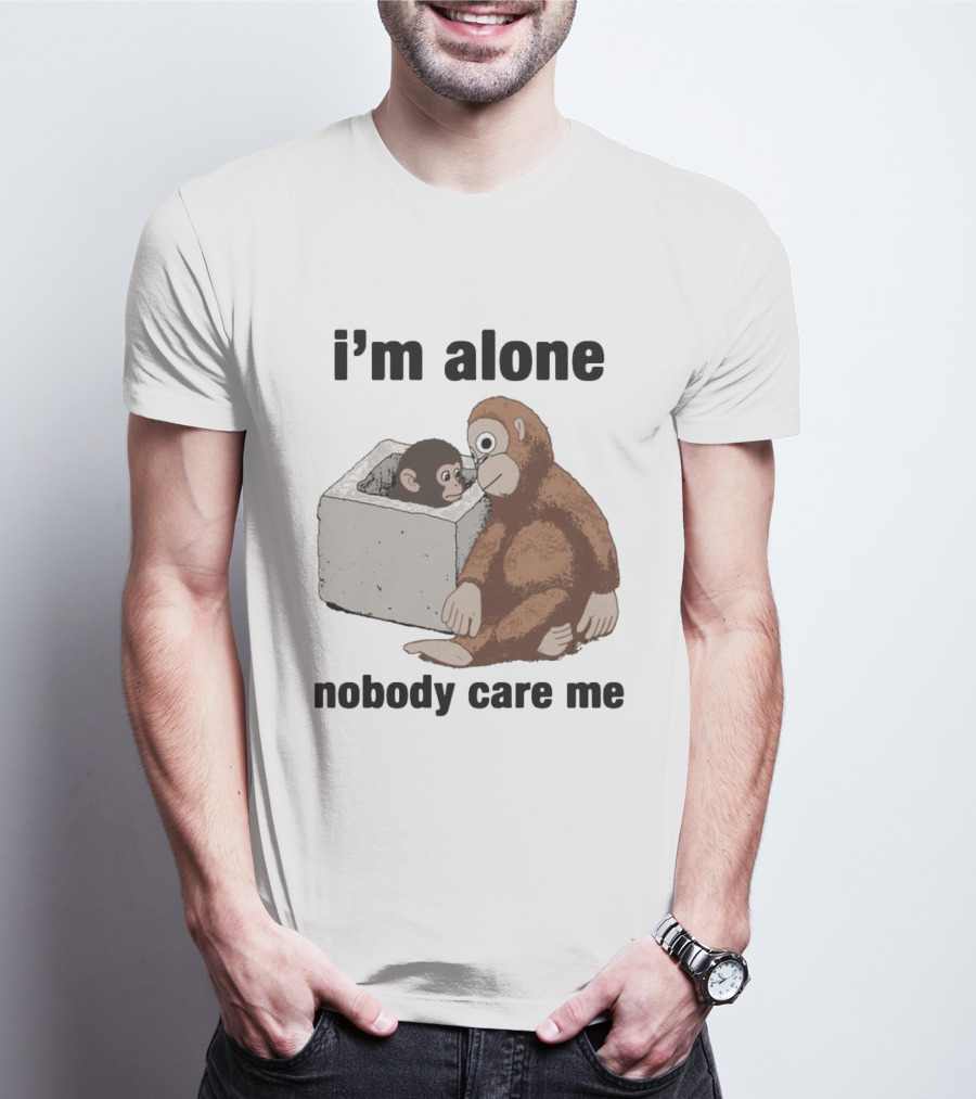 I'm Alone Nobody Care Me Sad Monkey And Baby Monkey T-Shirt