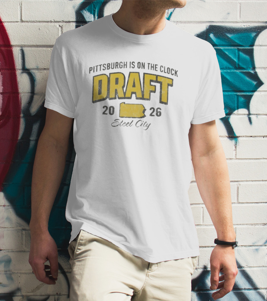 Pittsburgh Is On The 2026 Draft Steel City T-Shirt