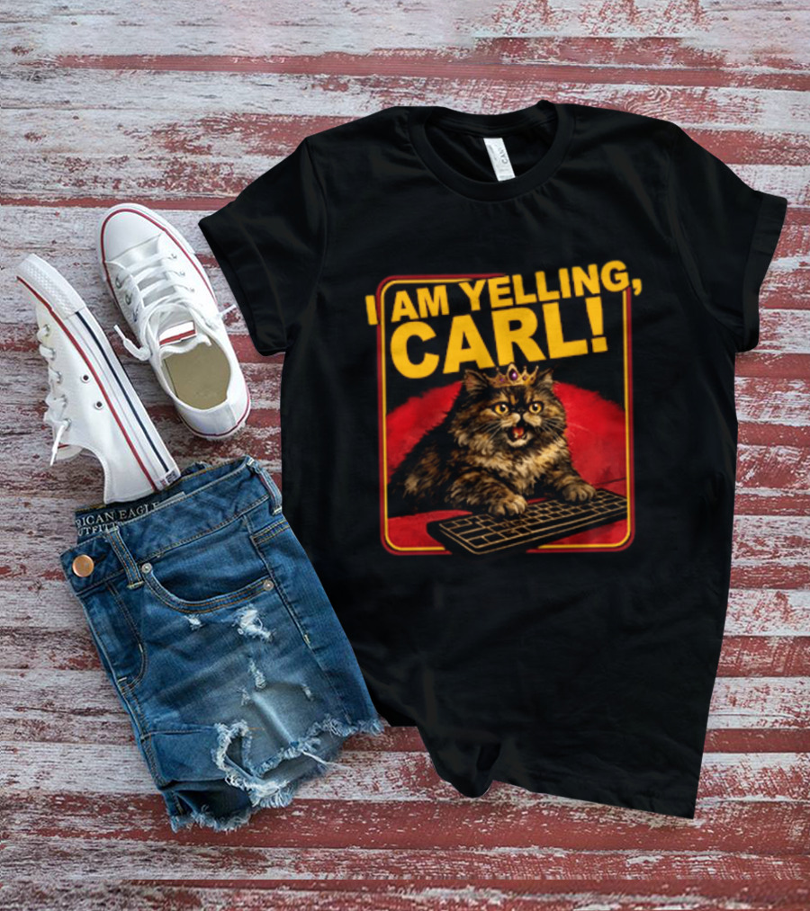 I Am Yelling Carl Cat With Crown And Keyboard T-Shirt
