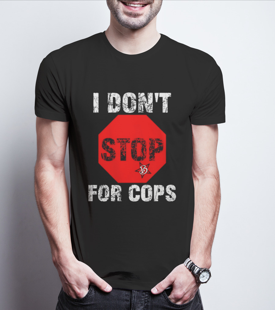 I Don't Stop For Cops Octagonal Warning Stop Sign T-Shirt
