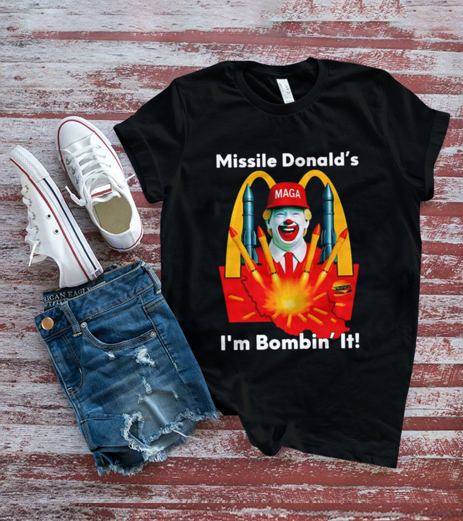 Missile Donald's MAGA Clown I'm Bombin' It McDonald's T-Shirt