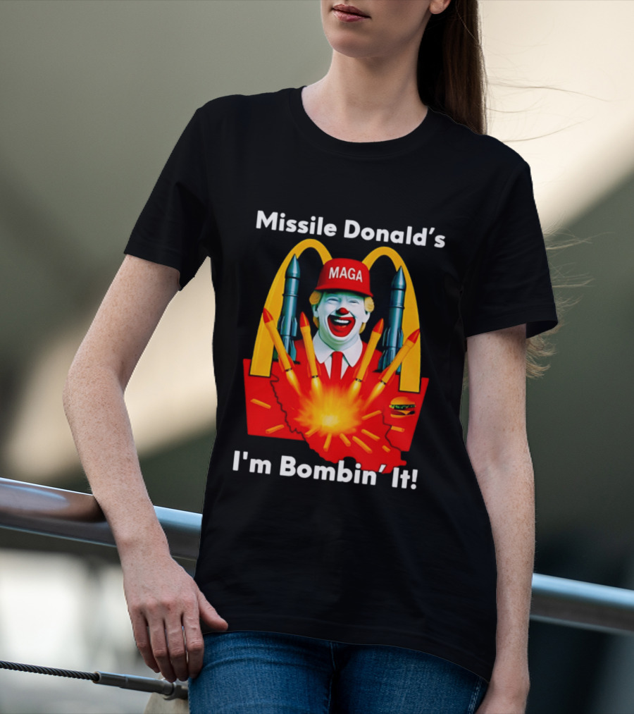 Missile Donald's MAGA Clown I'm Bombin' It McDonald's T-Shirt