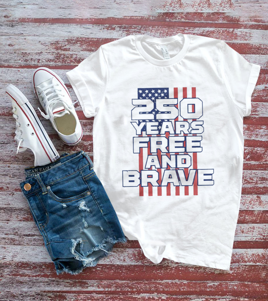 250 Years Free And Brave USA Flag Patriotic Celebration T-Shirt