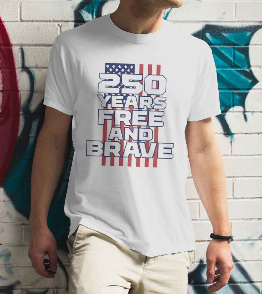 250 Years Free And Brave USA Flag Patriotic Celebration T-Shirt