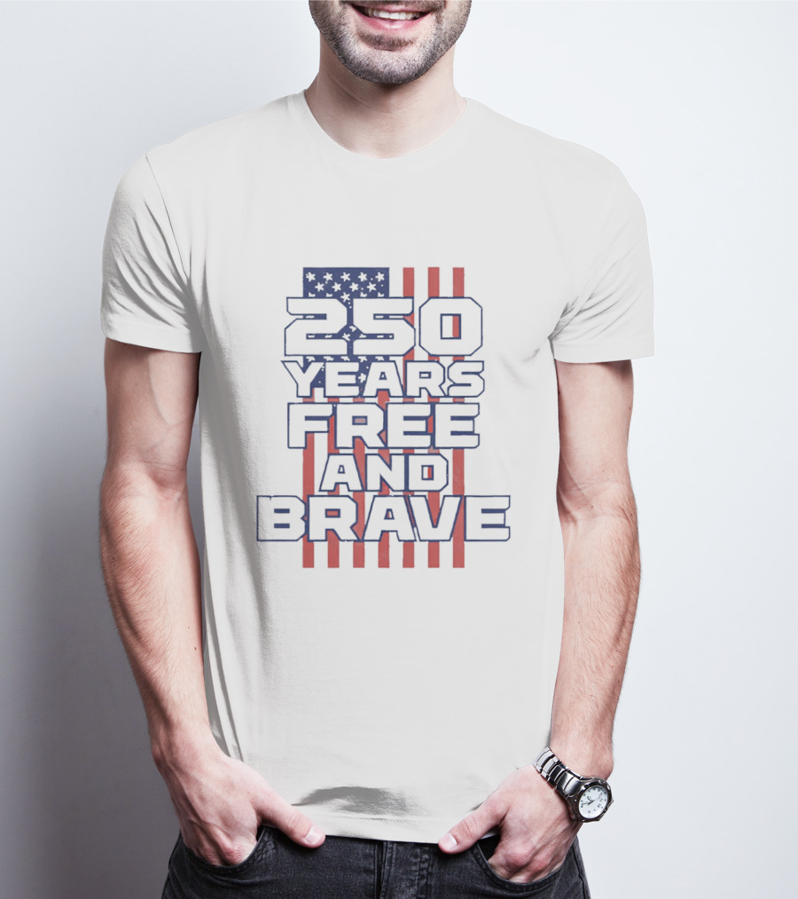 250 Years Free And Brave USA Flag Patriotic Celebration T-Shirt