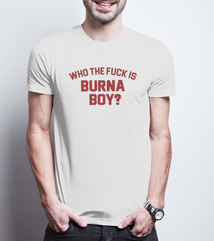 Who The Fuck Is Burna Boy Red T-Shirt