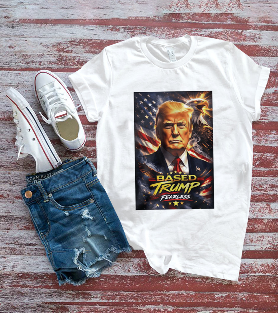 Based Trump Fearless American Flag Eagle T-Shirt